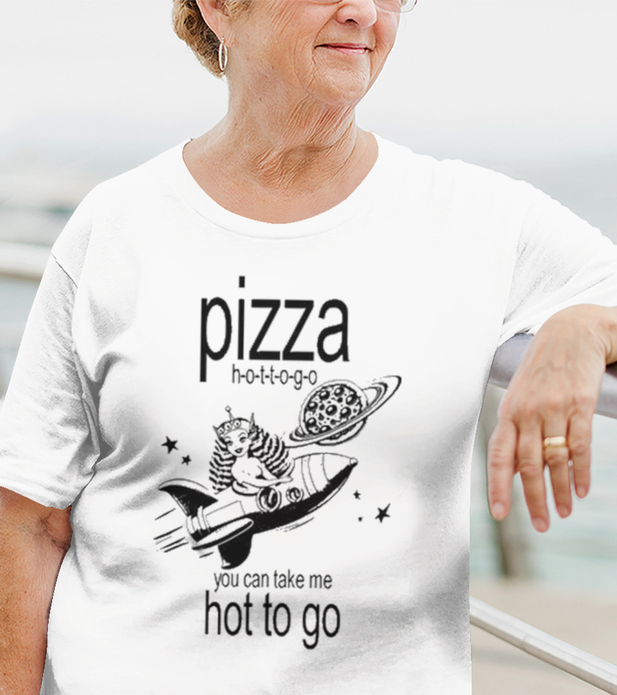 Pizza Hot To Go You Can Take Me Hot To Go Rocket Brat T-Shirt