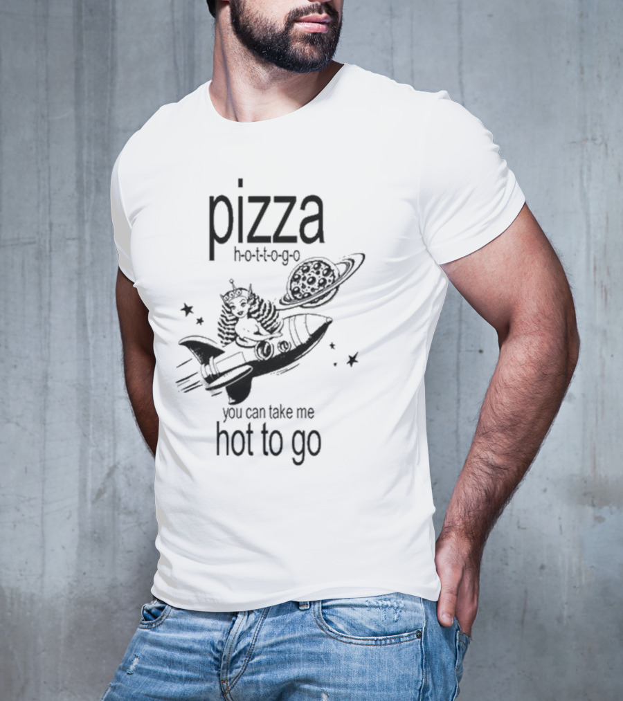 Pizza Hot To Go You Can Take Me Hot To Go Rocket Brat T-Shirt