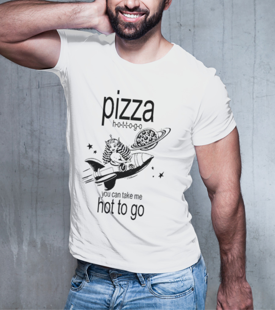 Pizza Hot To Go You Can Take Me Hot To Go Rocket Brat T-Shirt