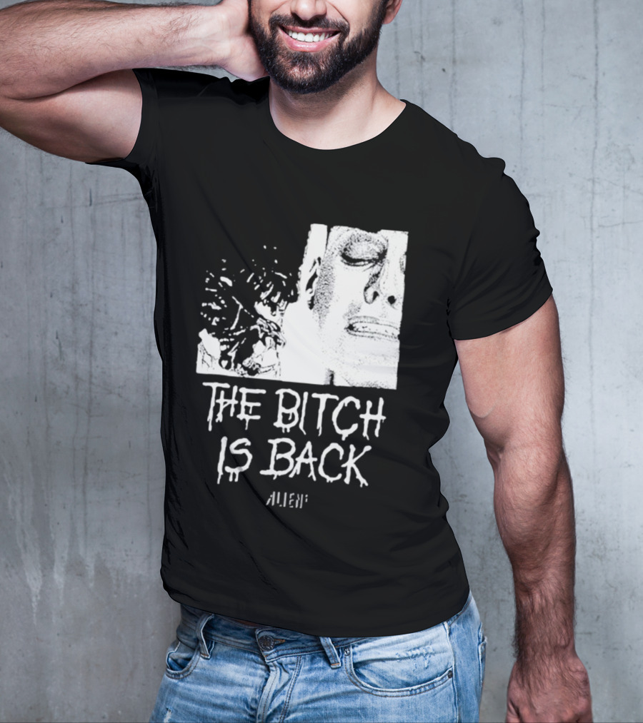 The Bitch Is Back Alien Movie T-Shirt