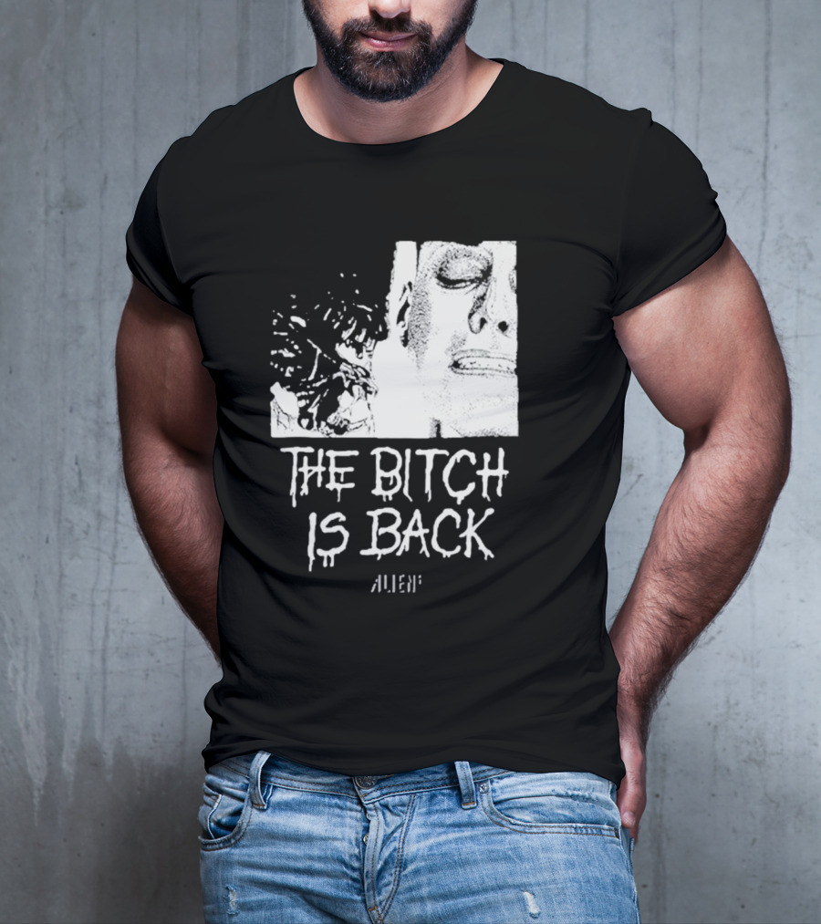 The Bitch Is Back Alien Movie T-Shirt
