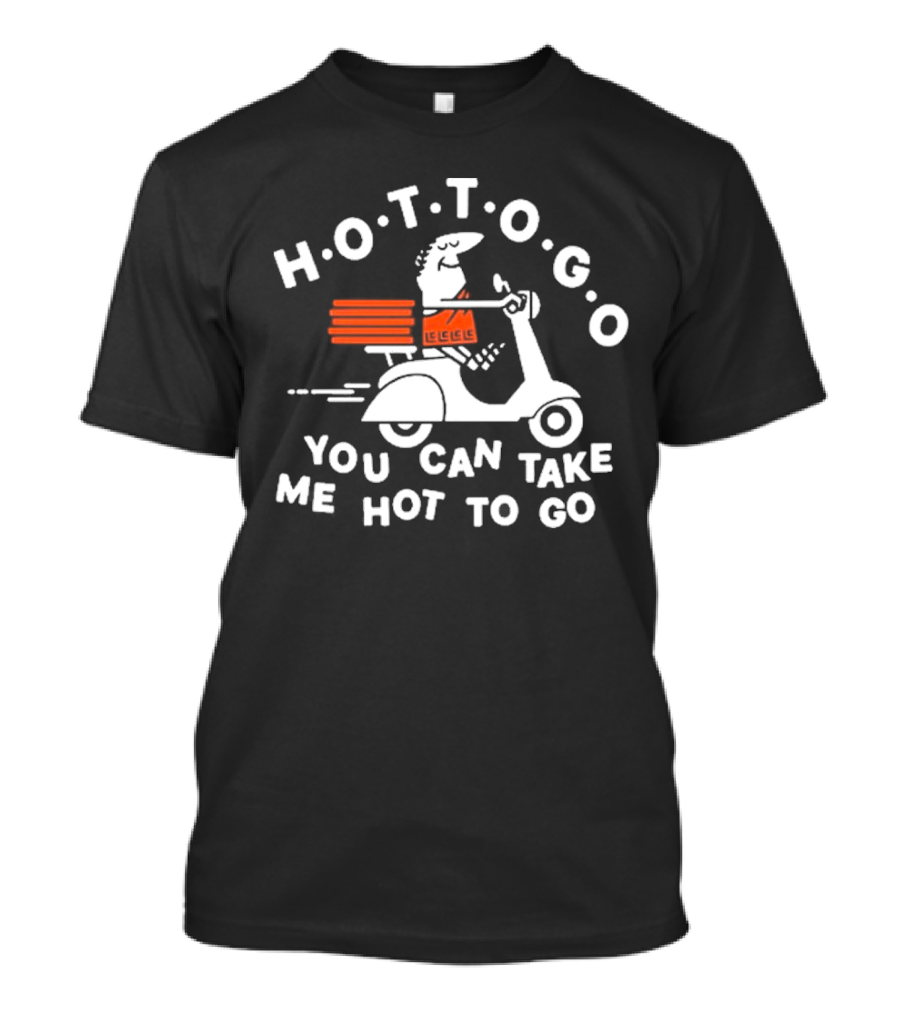 Threadless Hot To Go Pizza Delivery Scooter You Can Take Me Hot To Go T-Shirt