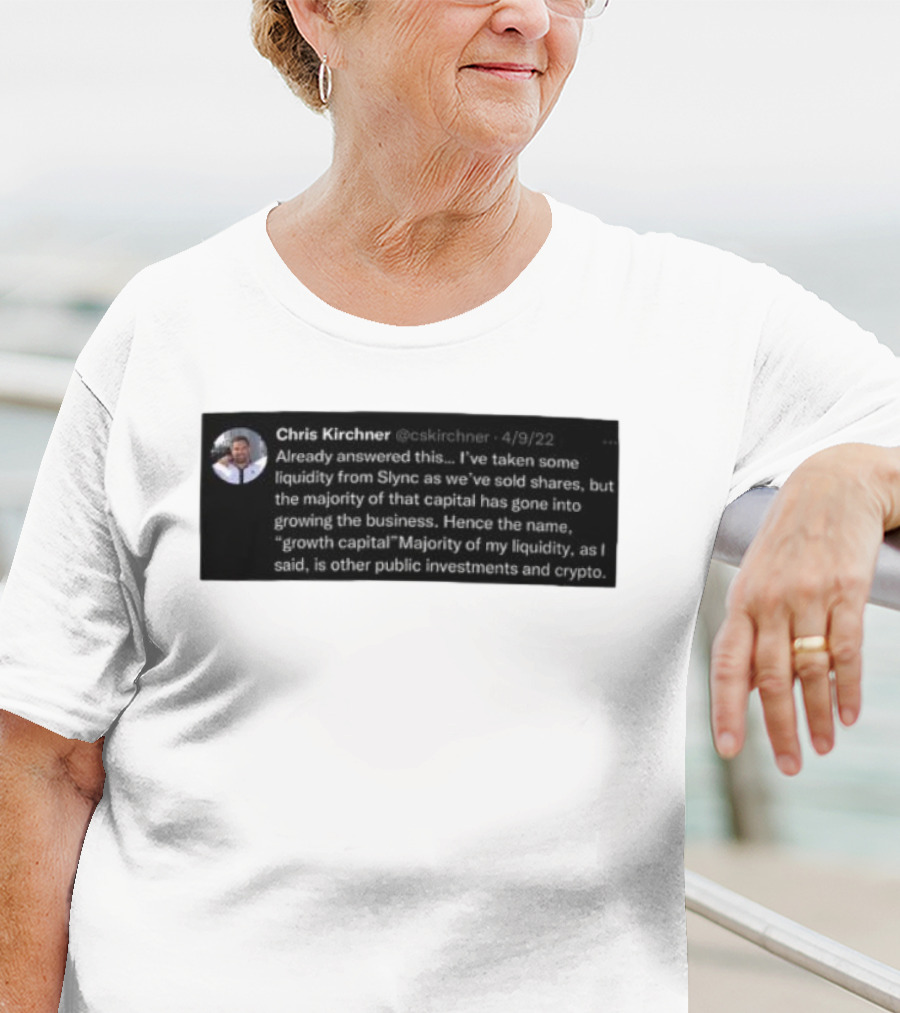 Chris Kirchner Already Answered This Liquidity From Slync Majority Into Growing The Business Investments Crypto T-Shirt