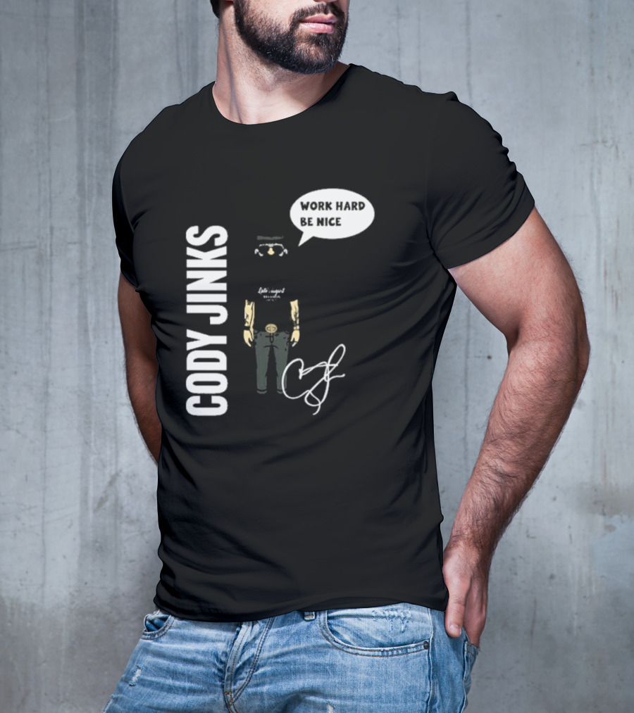Cody Jinks Work Hard Be Nice Let's Spread Kindness T-Shirt