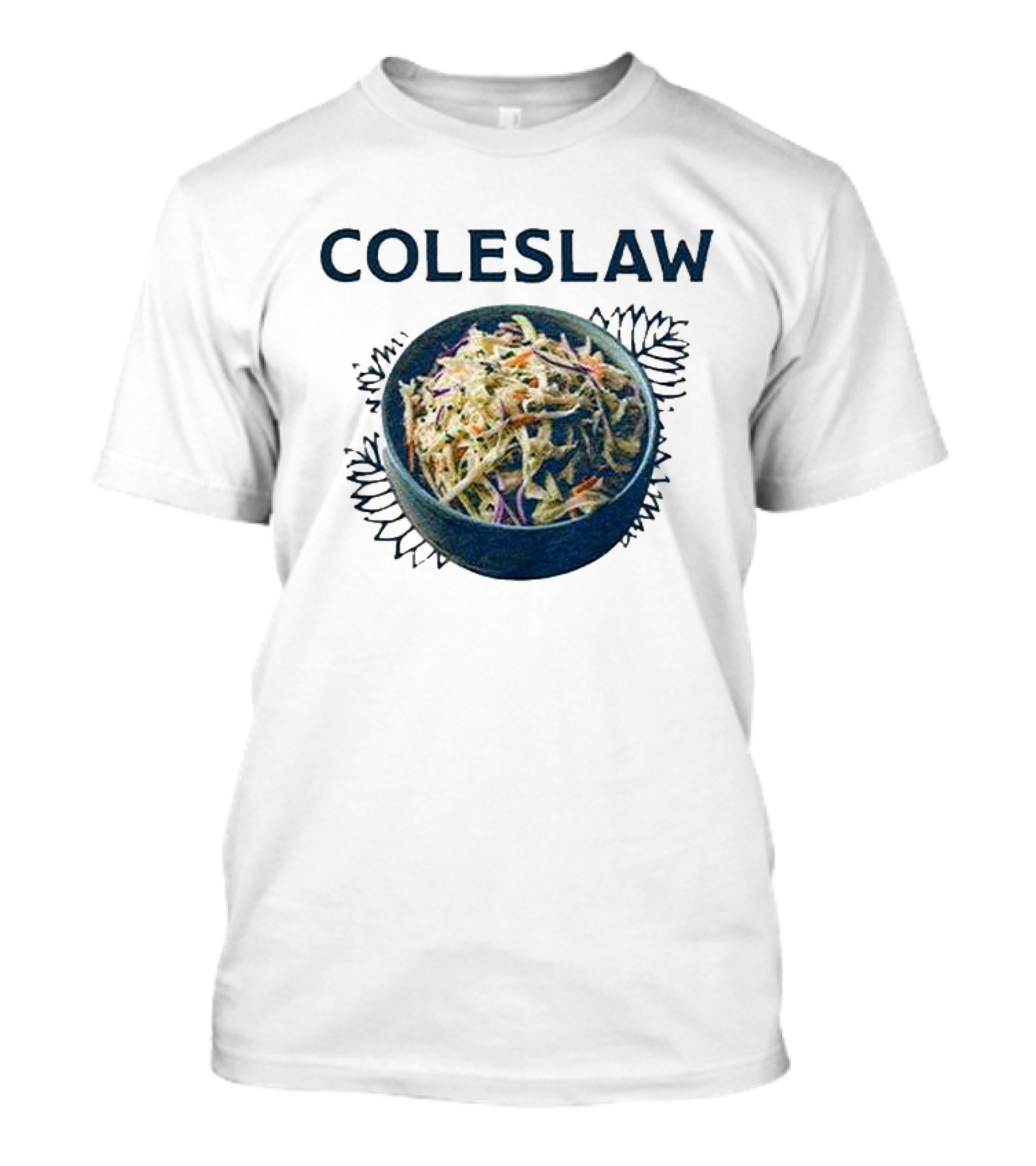 Coleslaw The Cool And Crisp Taste Of Barbeque Summer In A Bowl T-Shirt
