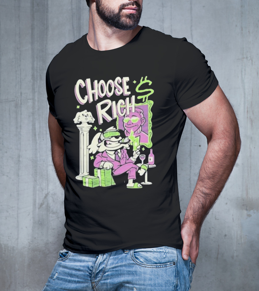 Choose Rich Money Lifestyle Cartoon T-Shirt