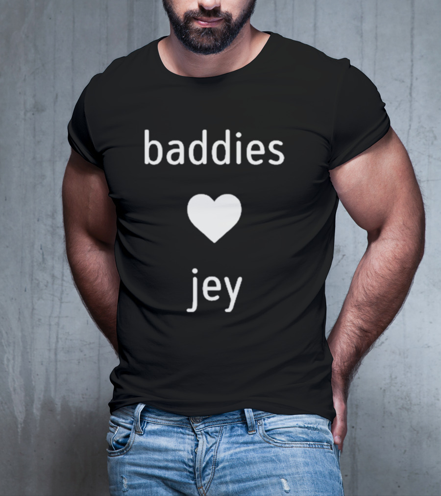 Baddies Love Jey T-Shirt