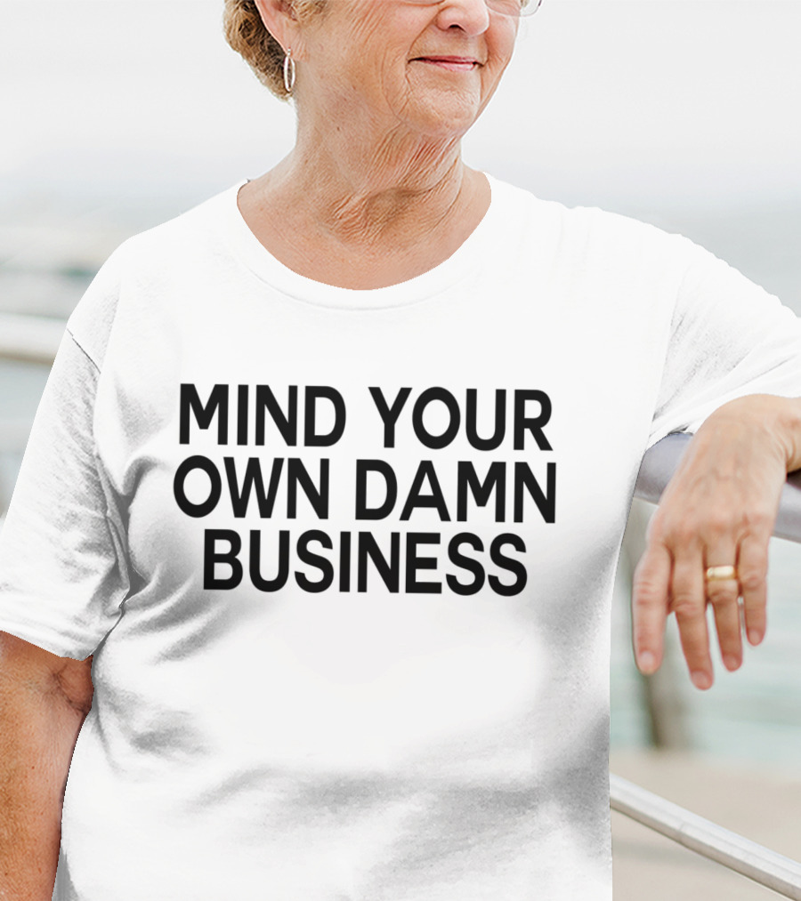 Mind Your Own Damn Business Jamie Bonkiewicz T-Shirt