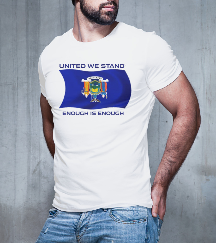 United We Stand Enough Is Enough New York Flag T-Shirt