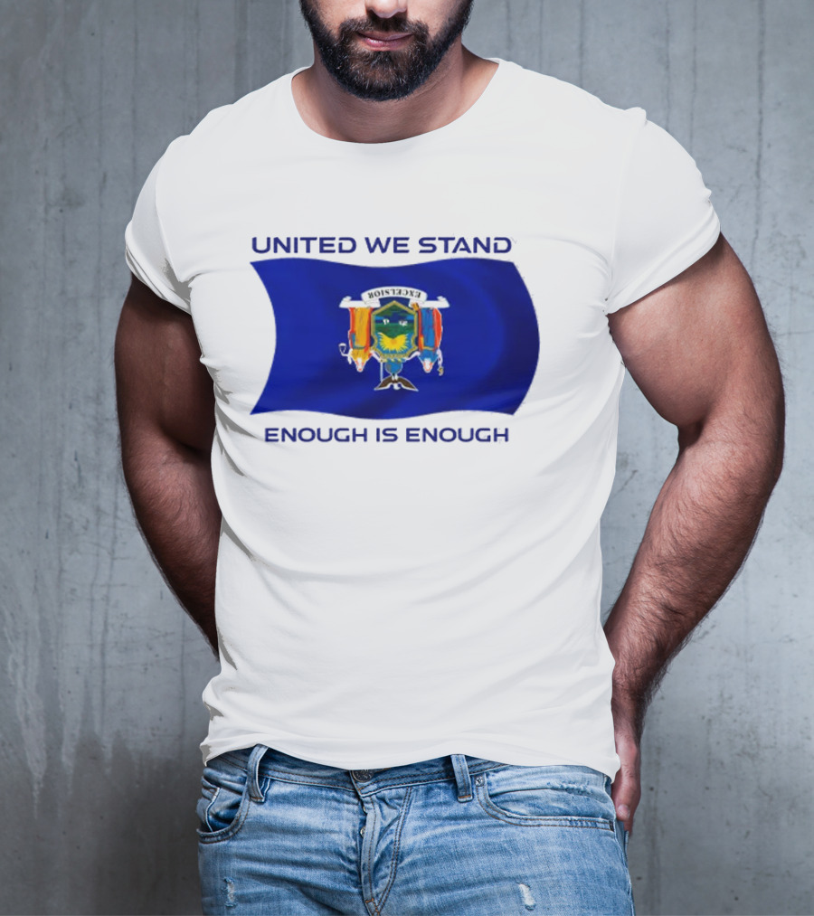 United We Stand Enough Is Enough New York Flag T-Shirt