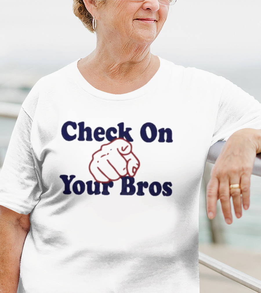 Check On Your Bros Fist T-Shirt