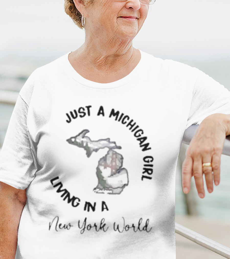 Just A Michigan Girl Living In A New York World T-Shirt