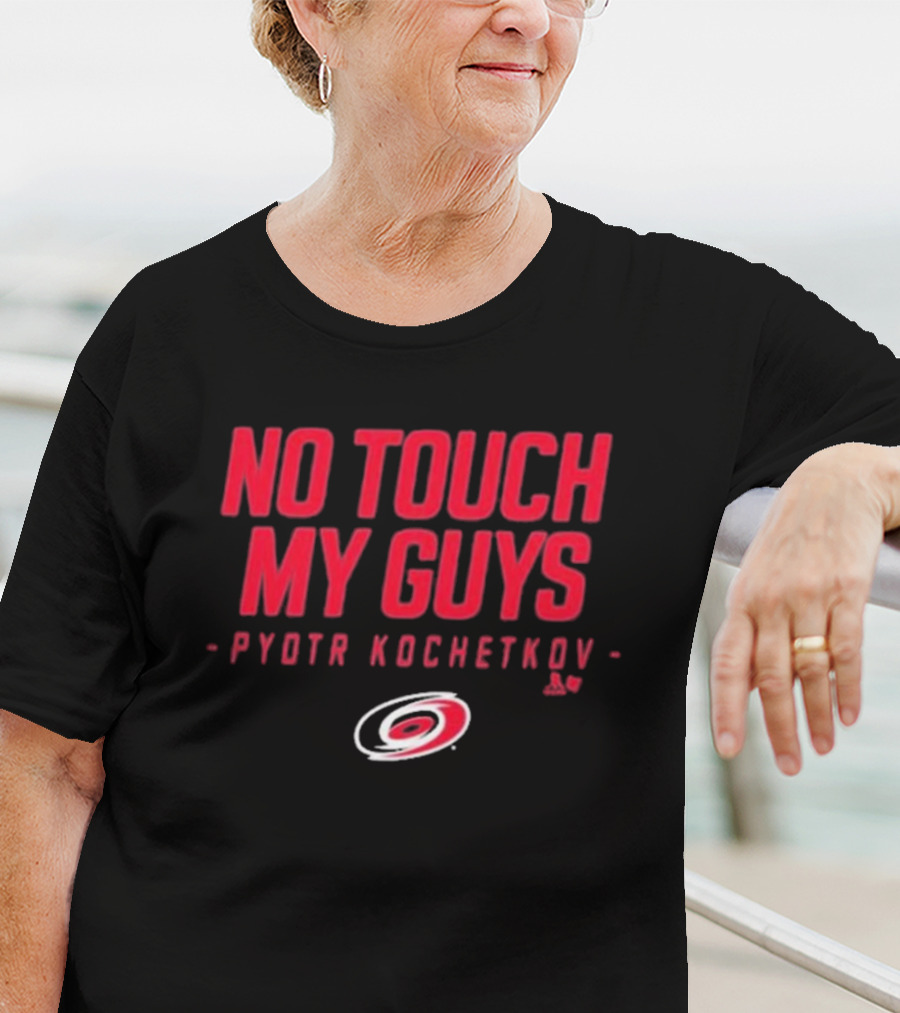No Touch My Guys Pyotr Kochetkov Carolina Hurricanes Hockey T-Shirt