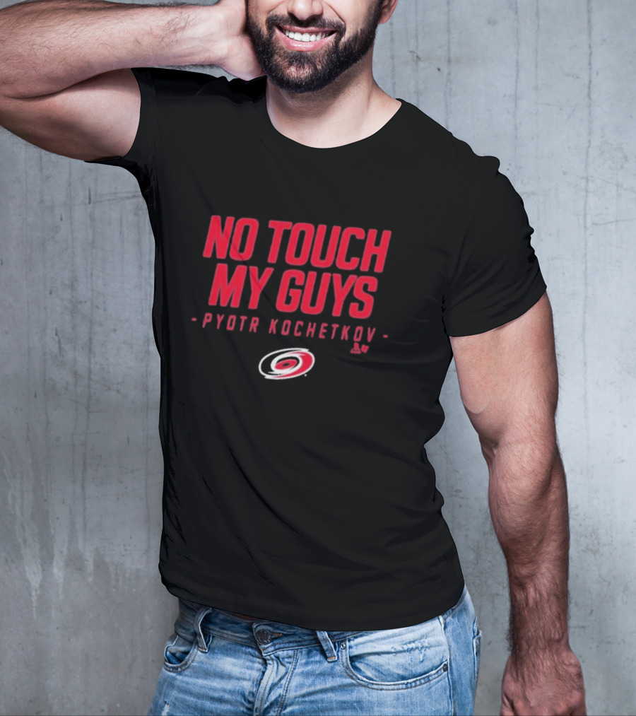 No Touch My Guys Pyotr Kochetkov Carolina Hurricanes Hockey T-Shirt