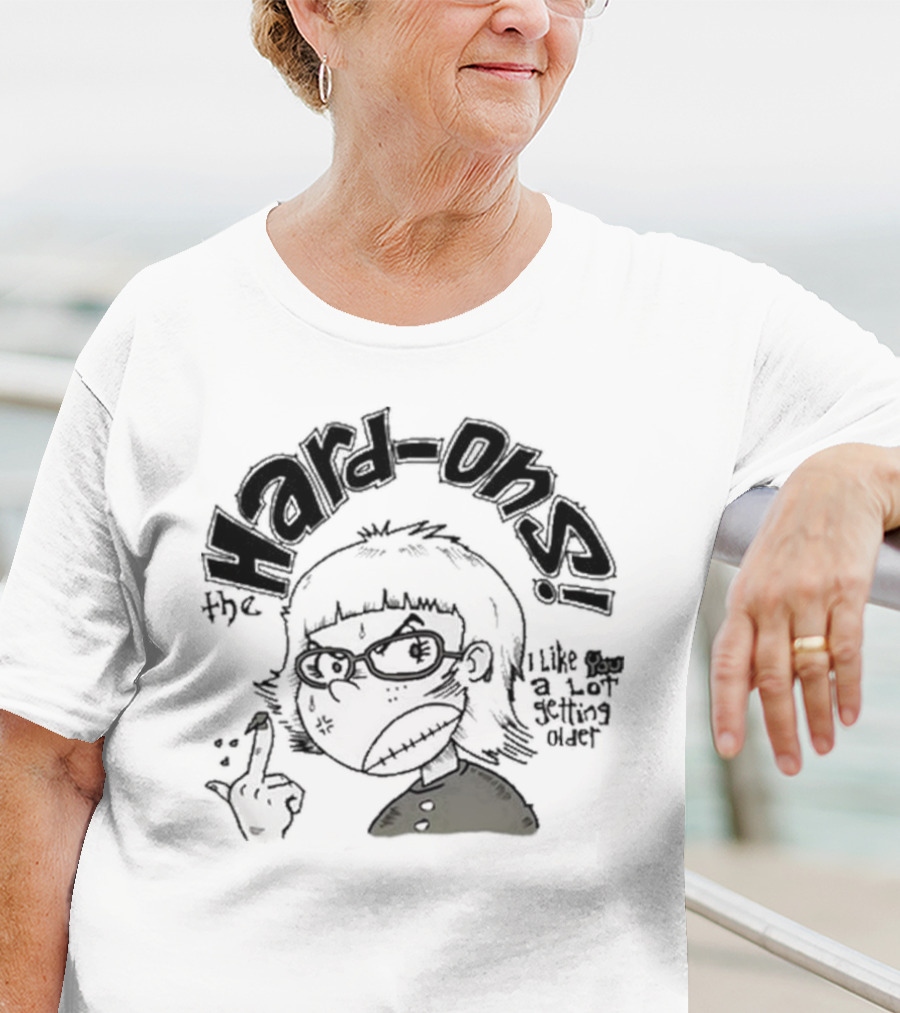Hard-Ons I Like You A Lot Getting Older T-Shirt