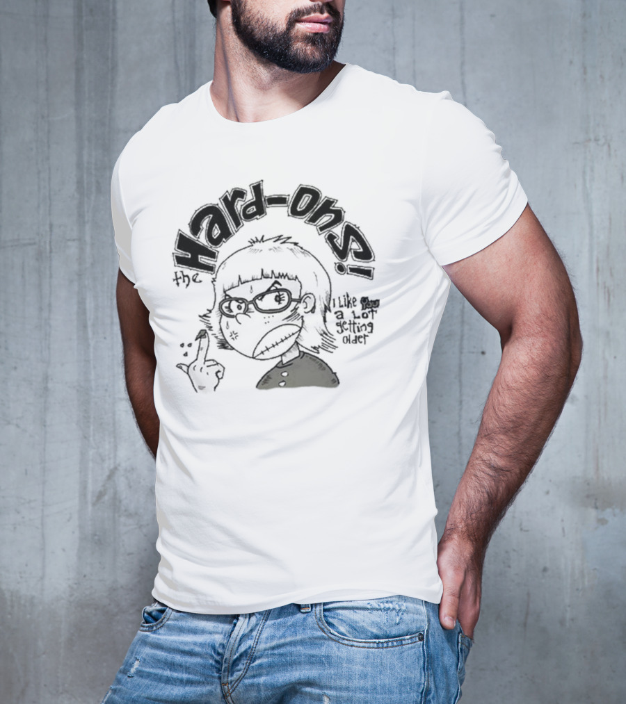 Hard-Ons I Like You A Lot Getting Older T-Shirt