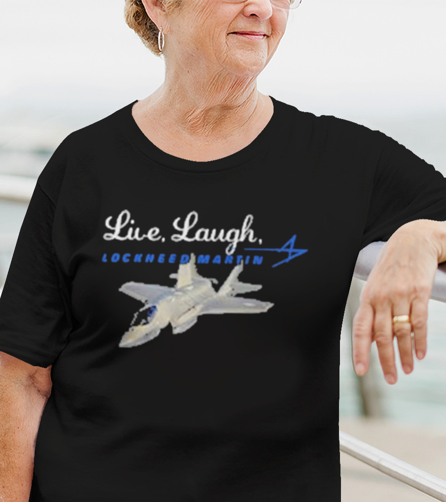 Live, Laugh, Lockheed Martin Fighter Jet T-Shirt