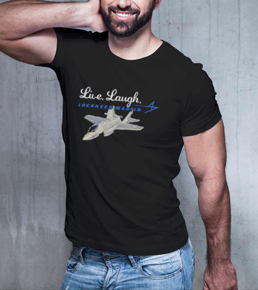 Live, Laugh, Lockheed Martin Fighter Jet T-Shirt