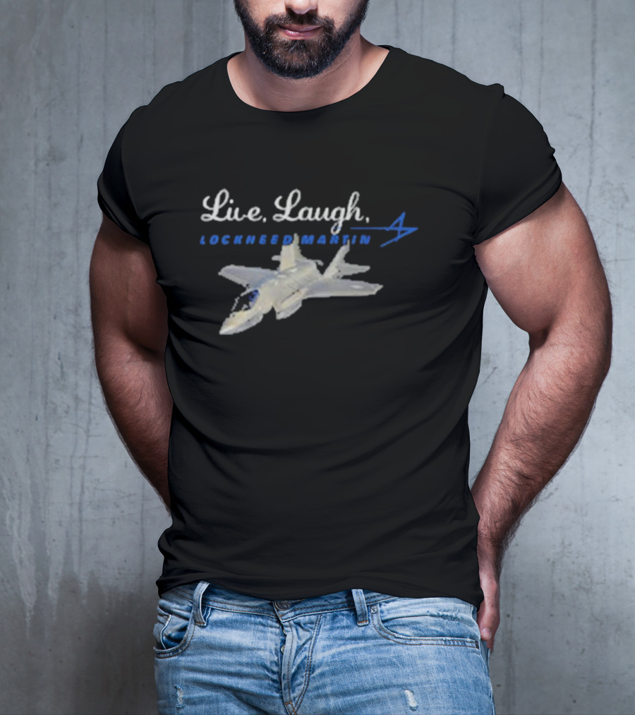 Live, Laugh, Lockheed Martin Fighter Jet T-Shirt