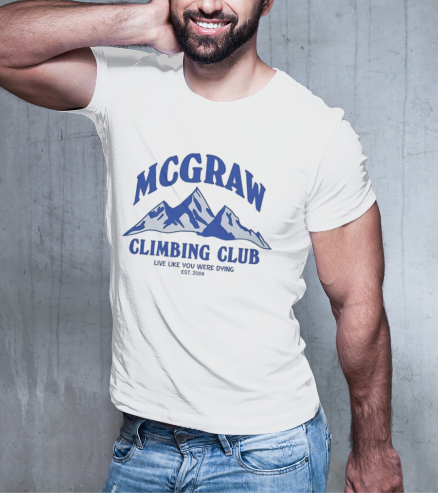 MCGRAW Climbing Club Live Like You Were Dying EST 2004 T-Shirt