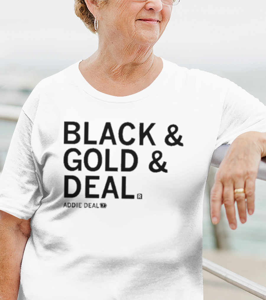 BLACK And GOLD And DEAL ADDIE DEAL 7 T-Shirt