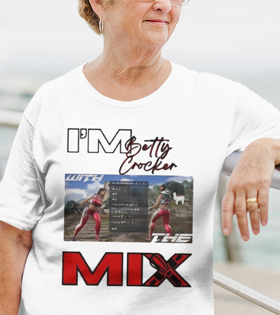 I'm Betty Crocker With The Mix T-Shirt