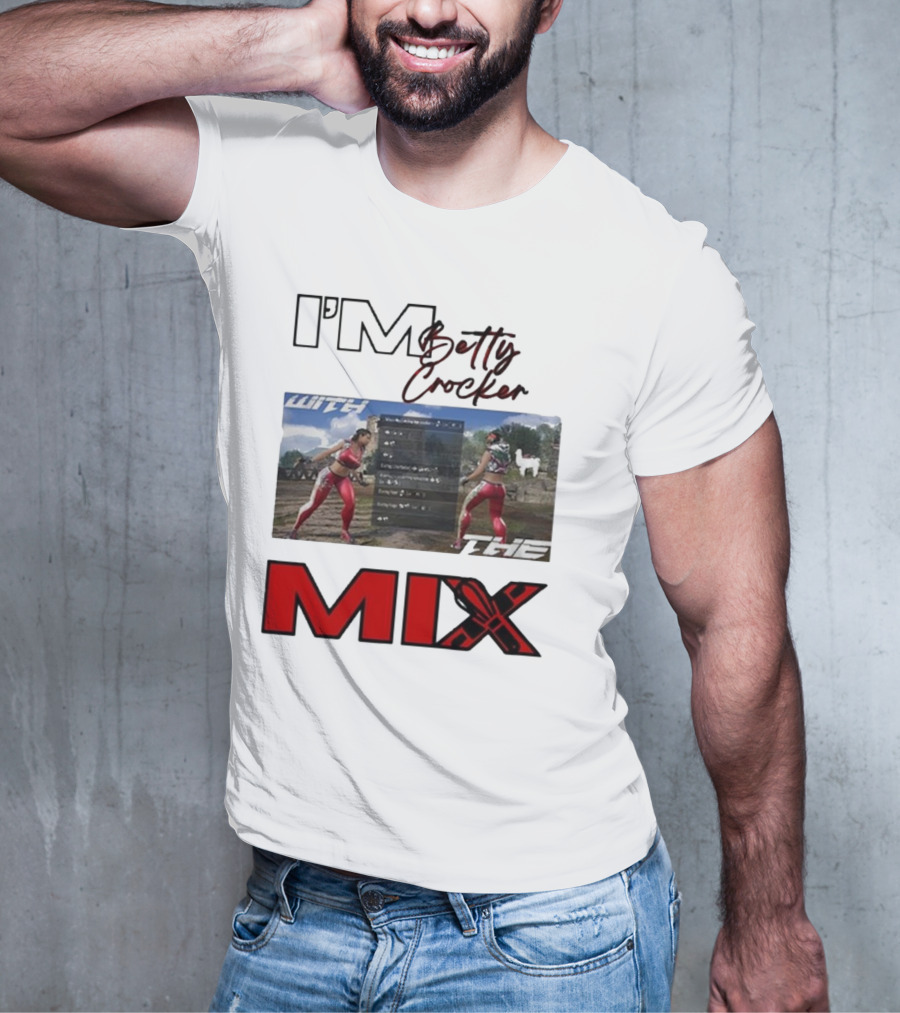 I'm Betty Crocker With The Mix T-Shirt