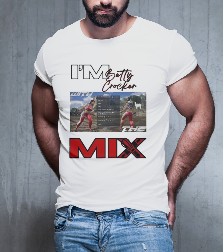 I'm Betty Crocker With The Mix T-Shirt