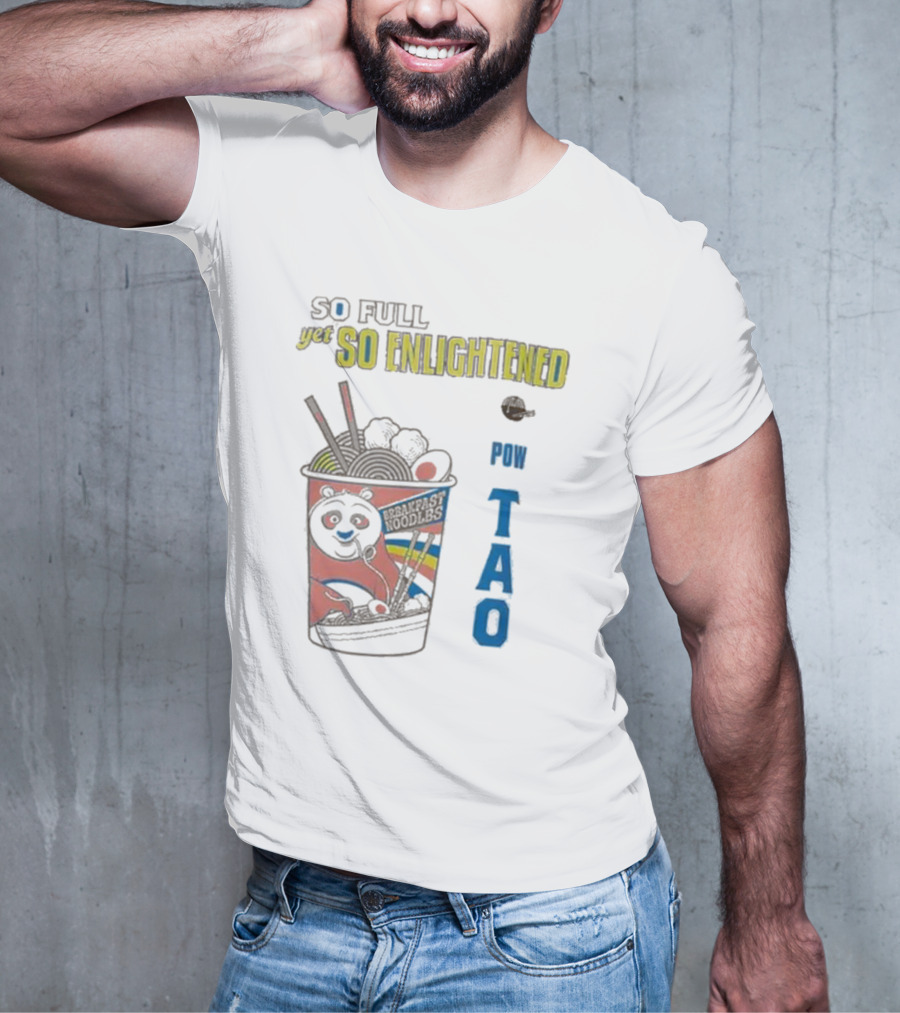 Kung Fu Panda Ramen So Full Yet So Enlightened Pow Tao T-Shirt