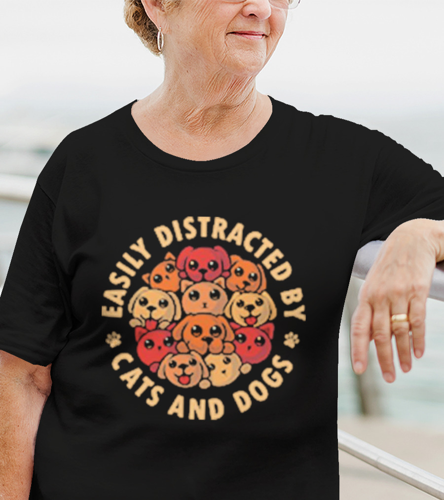 Easily Distracted By Cats And Dogs T-Shirt