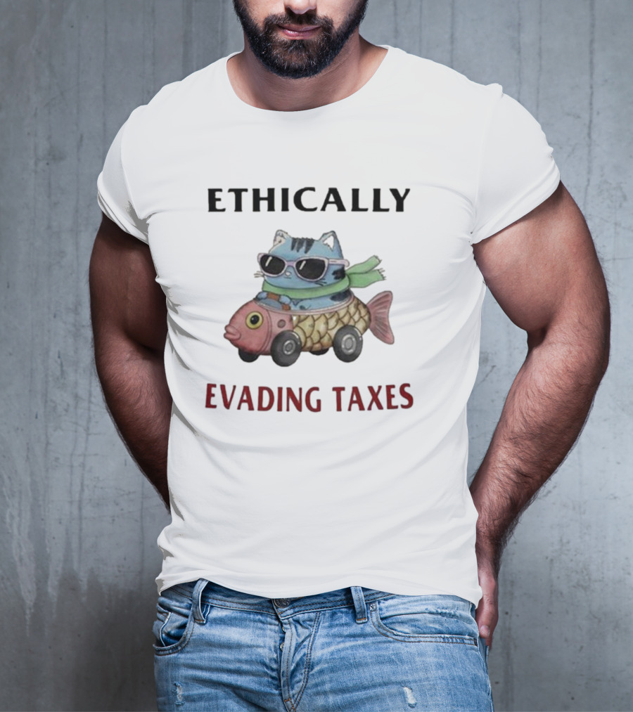 ETHICALLY EVADING TAXES Cat Sunglasses Fish Car T-Shirt