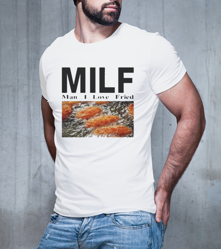 MILF Man I Love Fried Chicken Nuggets T-Shirt