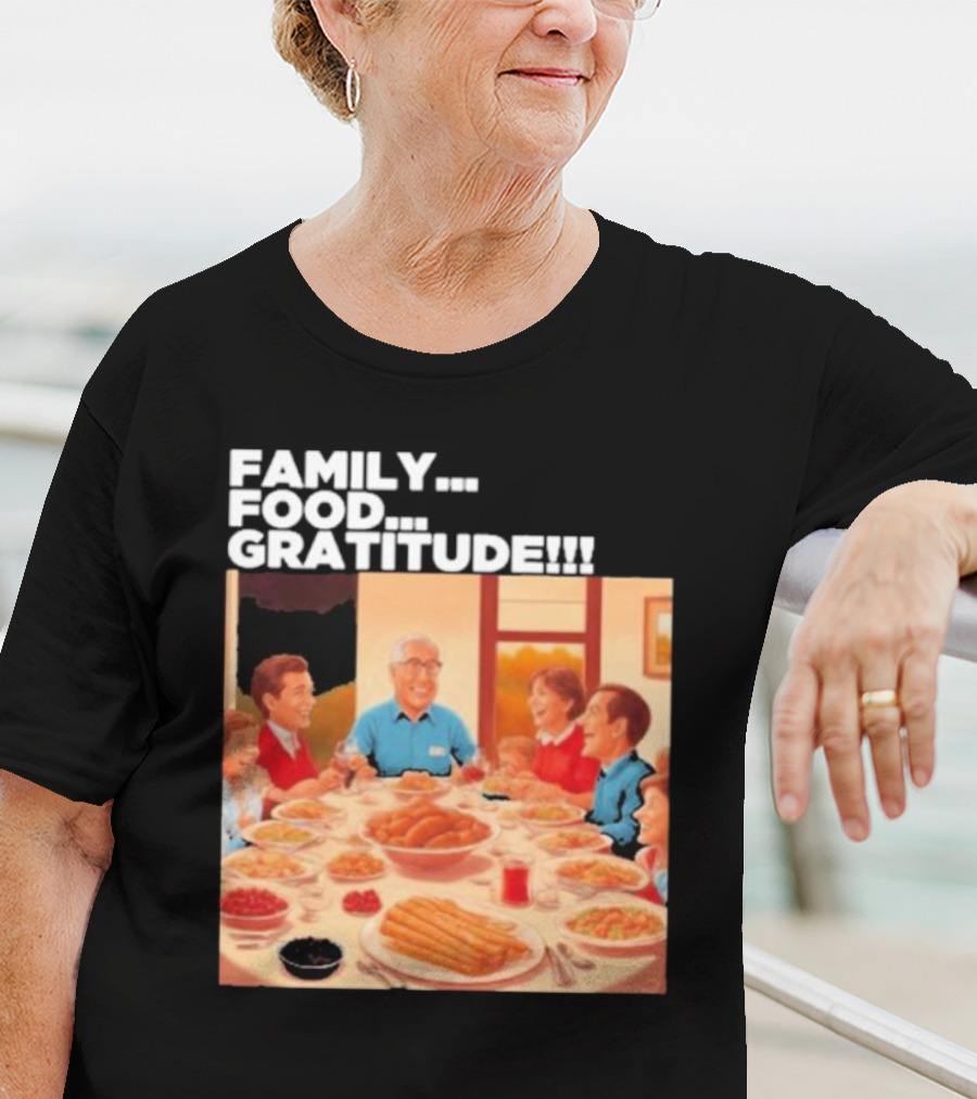 FAMILY FOOD GRATITUDE FAMILY DINNER Thanksgiving Nostalgia Gathering T-Shirt