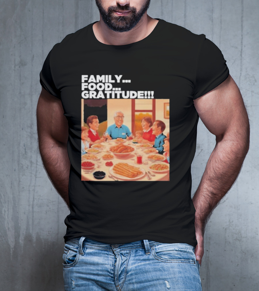 FAMILY FOOD GRATITUDE FAMILY DINNER Thanksgiving Nostalgia Gathering T-Shirt