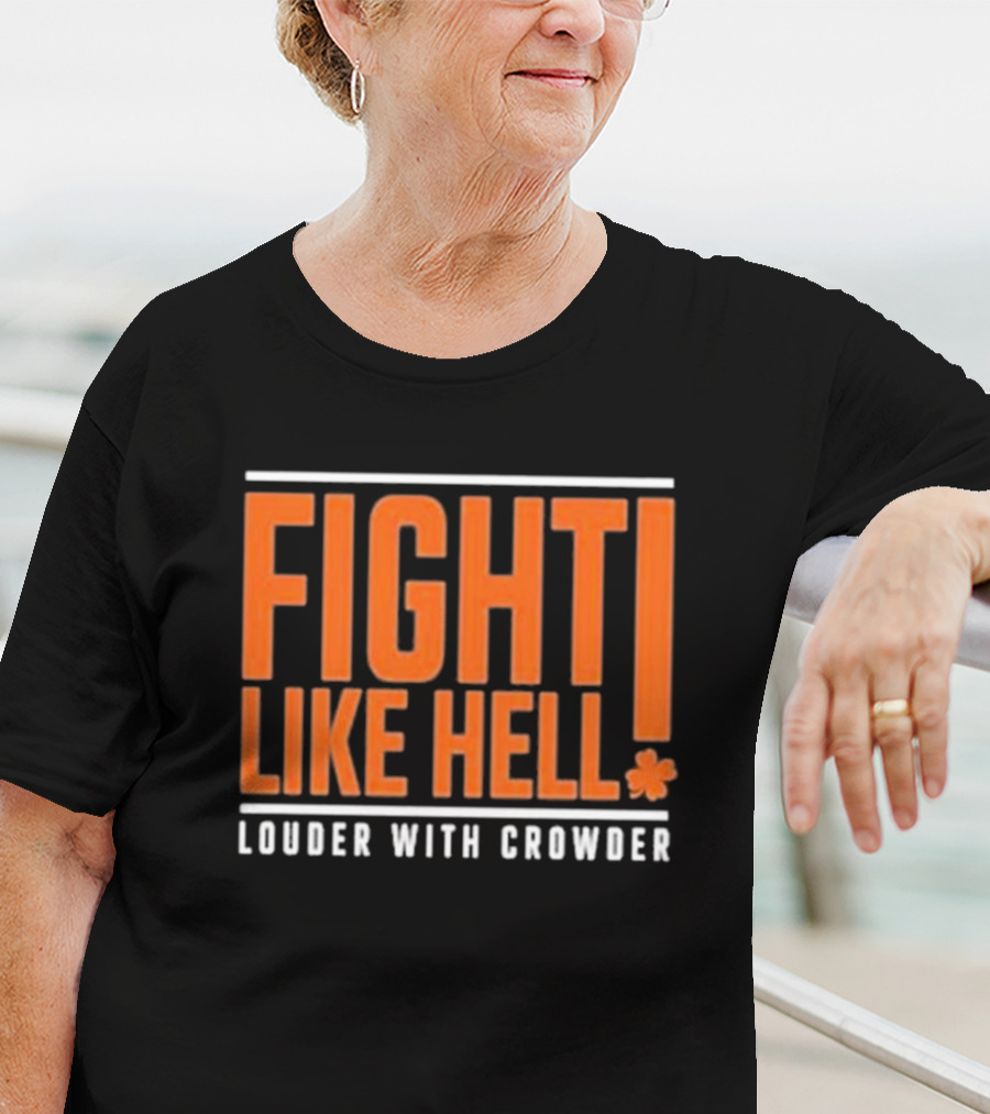 FIGHT LIKE HELL Louder With Crowder Funny Fight Like Hell T-Shirt