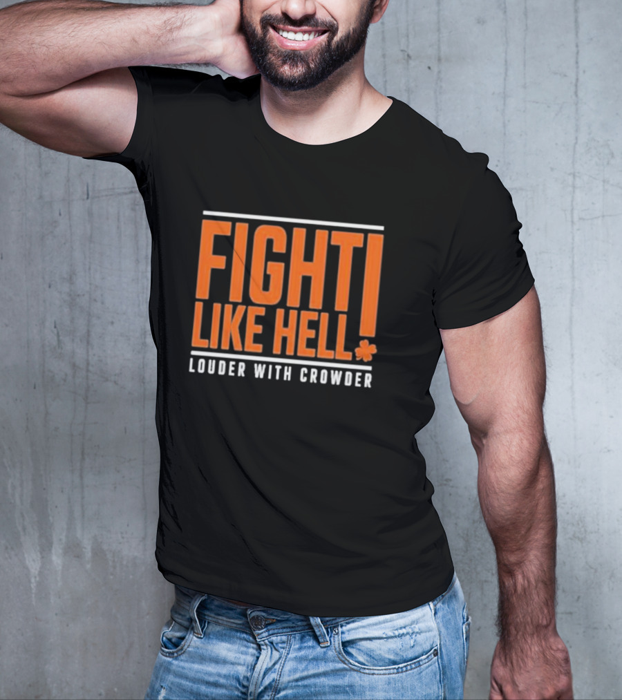 FIGHT LIKE HELL Louder With Crowder Funny Fight Like Hell T-Shirt