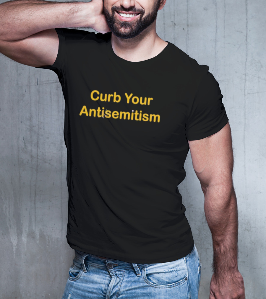 Curb Your Antisemitism T-Shirt