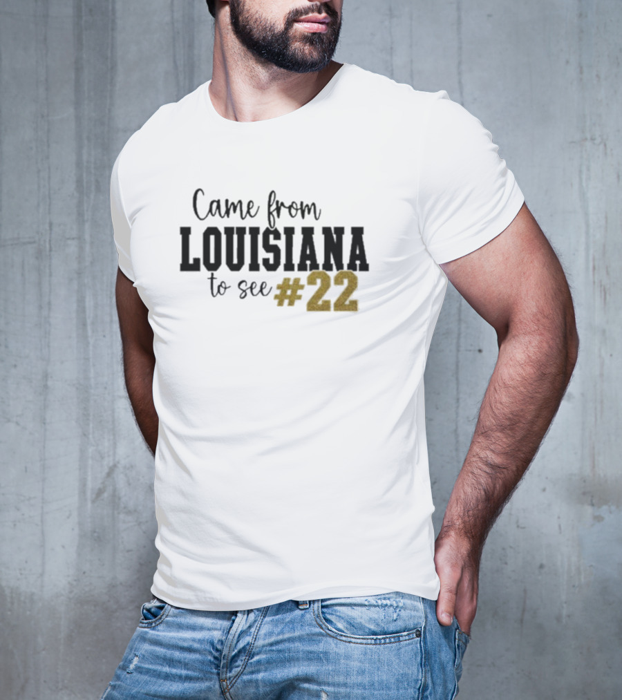 Came From Louisiana To See #22 T-Shirt