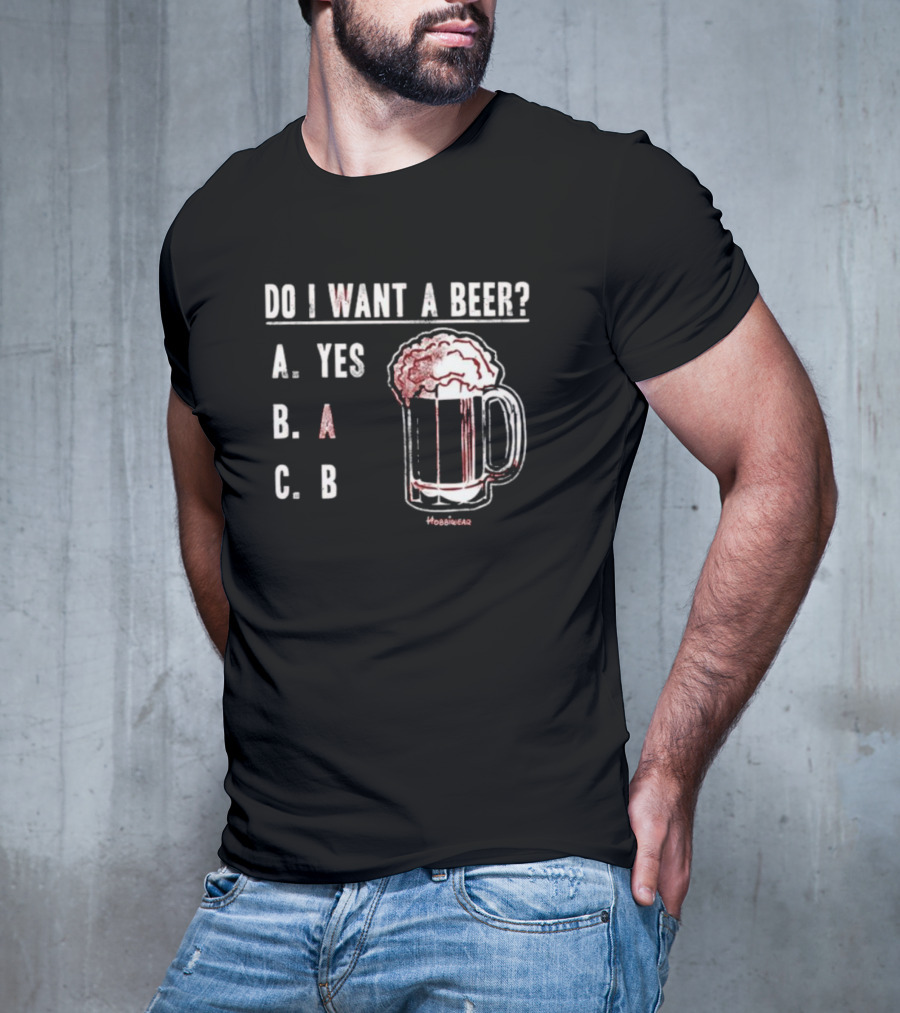 Do I Want A Beer A Yes B A C B Beer Mug Design By Hoobiebear T-Shirt