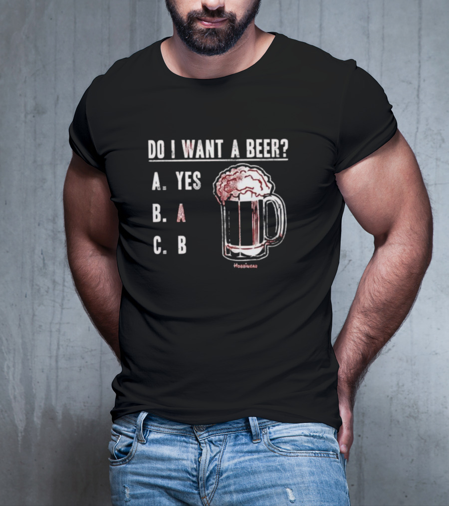 Do I Want A Beer A Yes B A C B Beer Mug Design By Hoobiebear T-Shirt