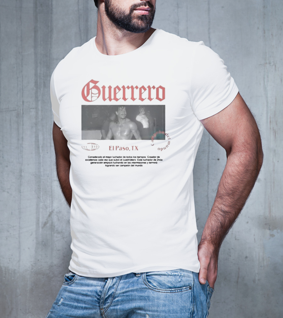 Guerrero El Paso Texas Considerado Mejor Luchador Campeón Del Mundo T-Shirt