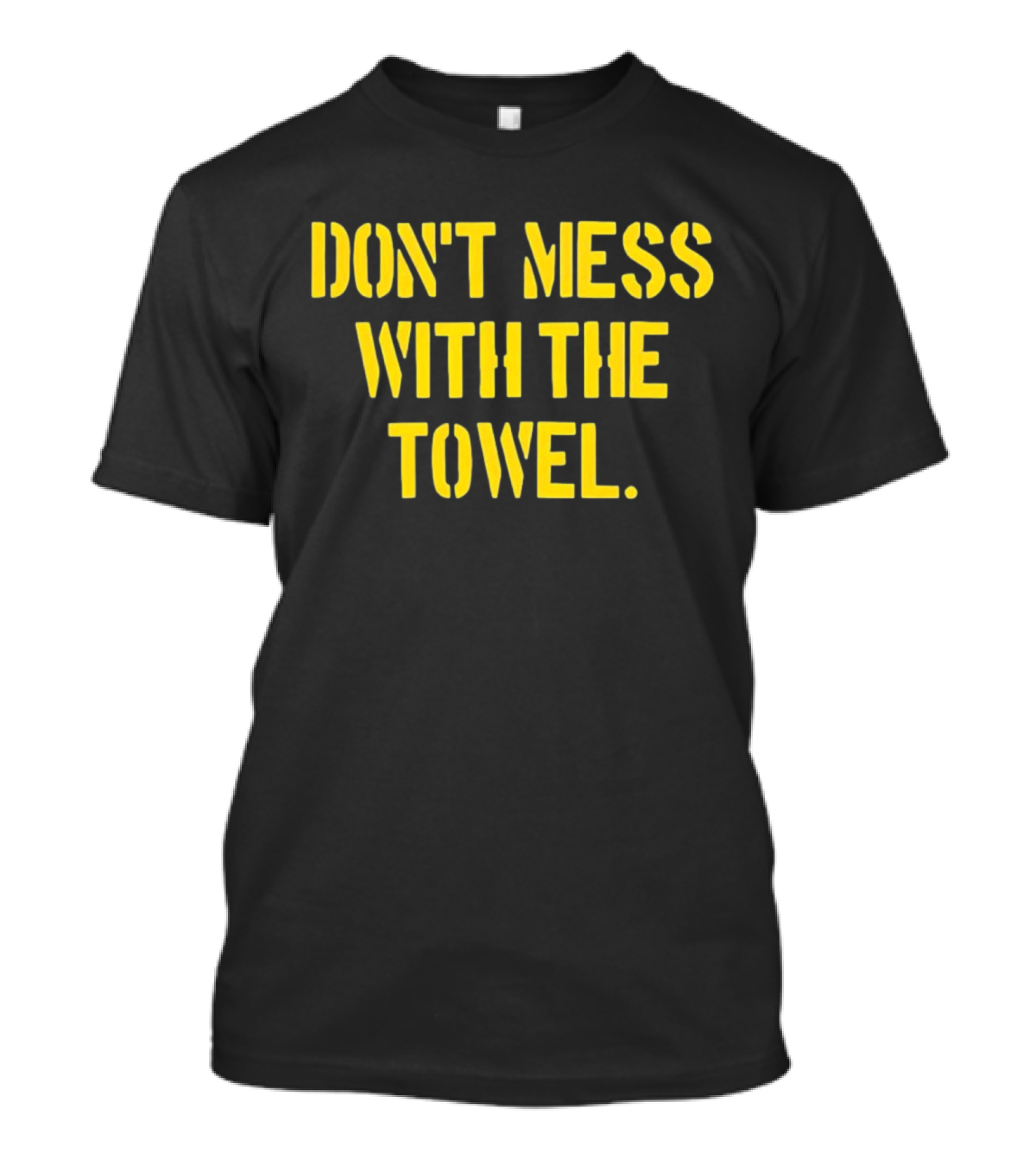 Don’t Mess With The Towel Steelers Football Fan Gear T-Shirt