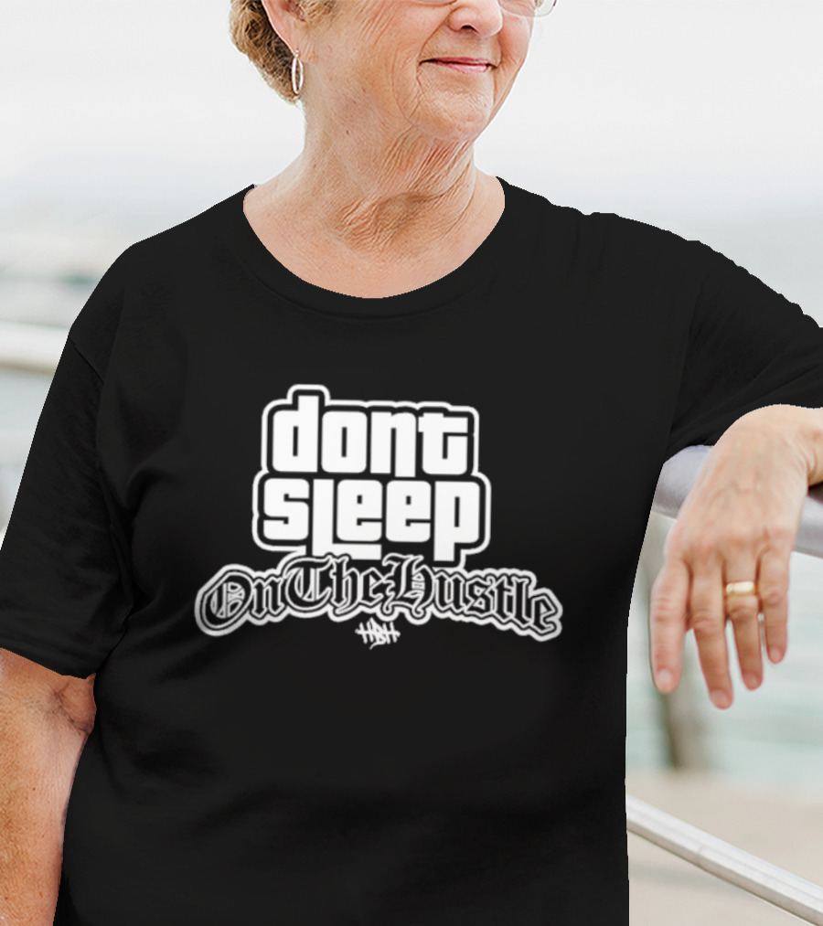 Dont Sleep OnTheHustle HST T-Shirt
