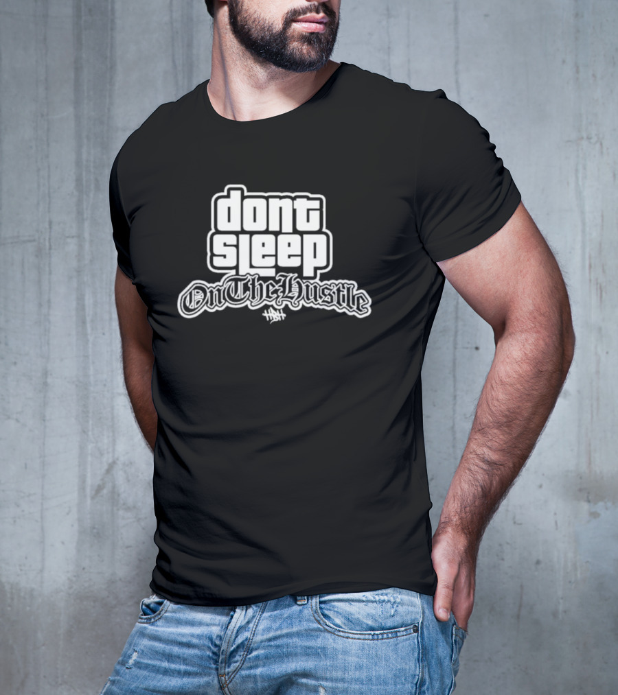 Dont Sleep OnTheHustle HST T-Shirt