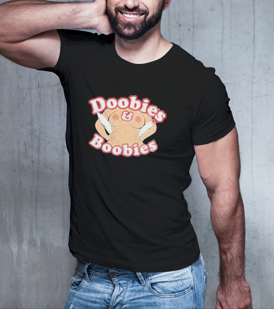Doobies And Boobies Fun T-Shirt