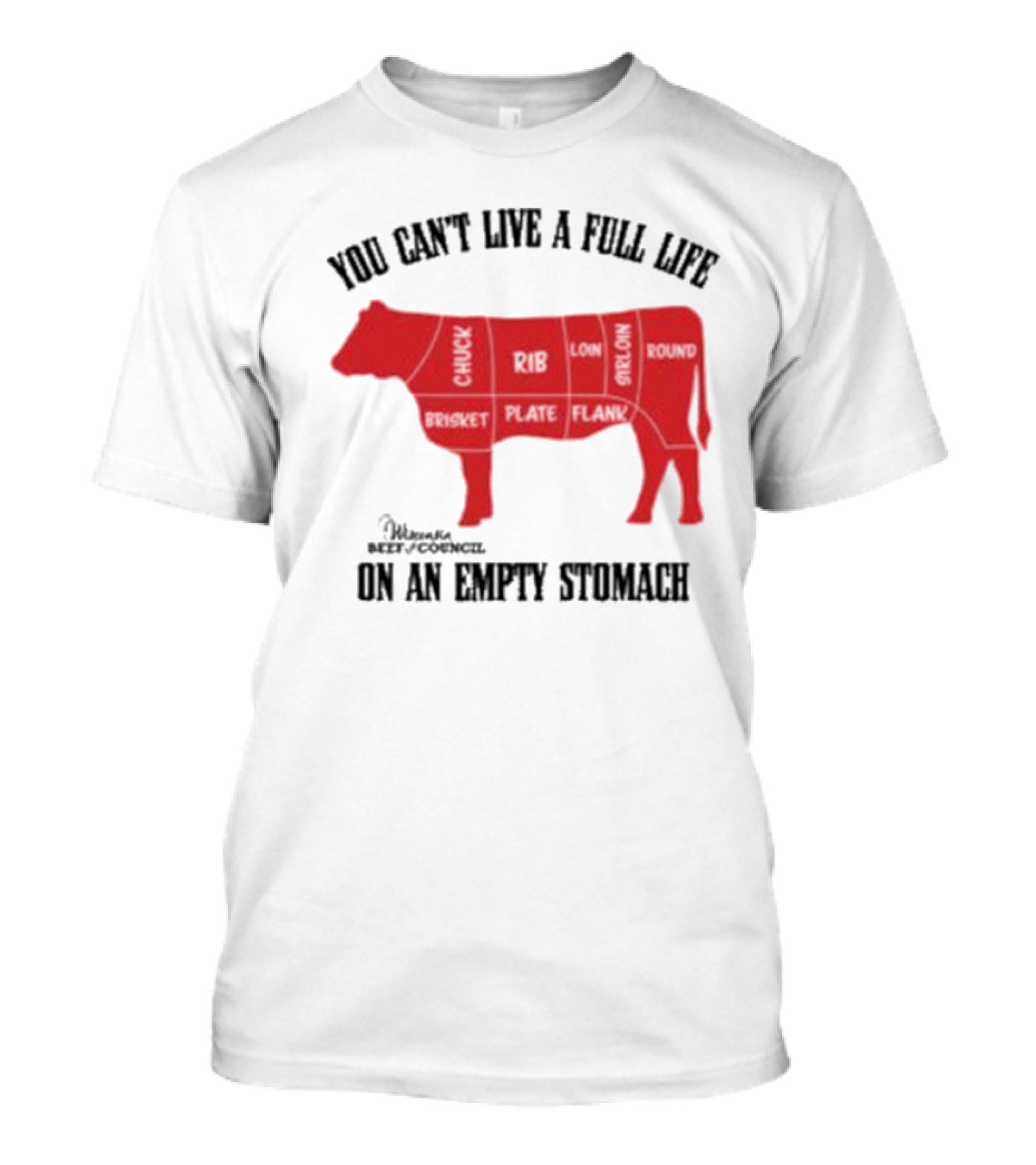 You Can't Live A Full Life On An Empty Stomach Beef Cuts Diagram T-Shirt