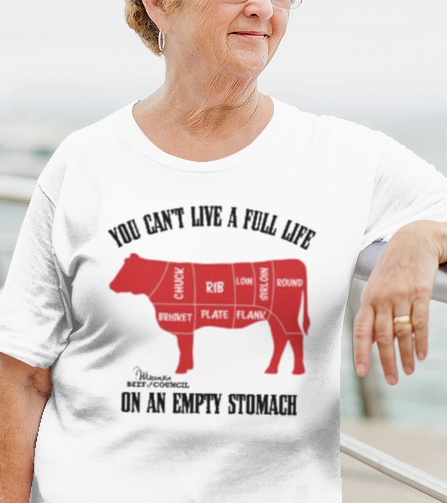 You Can't Live A Full Life On An Empty Stomach Beef Cuts Diagram T-Shirt