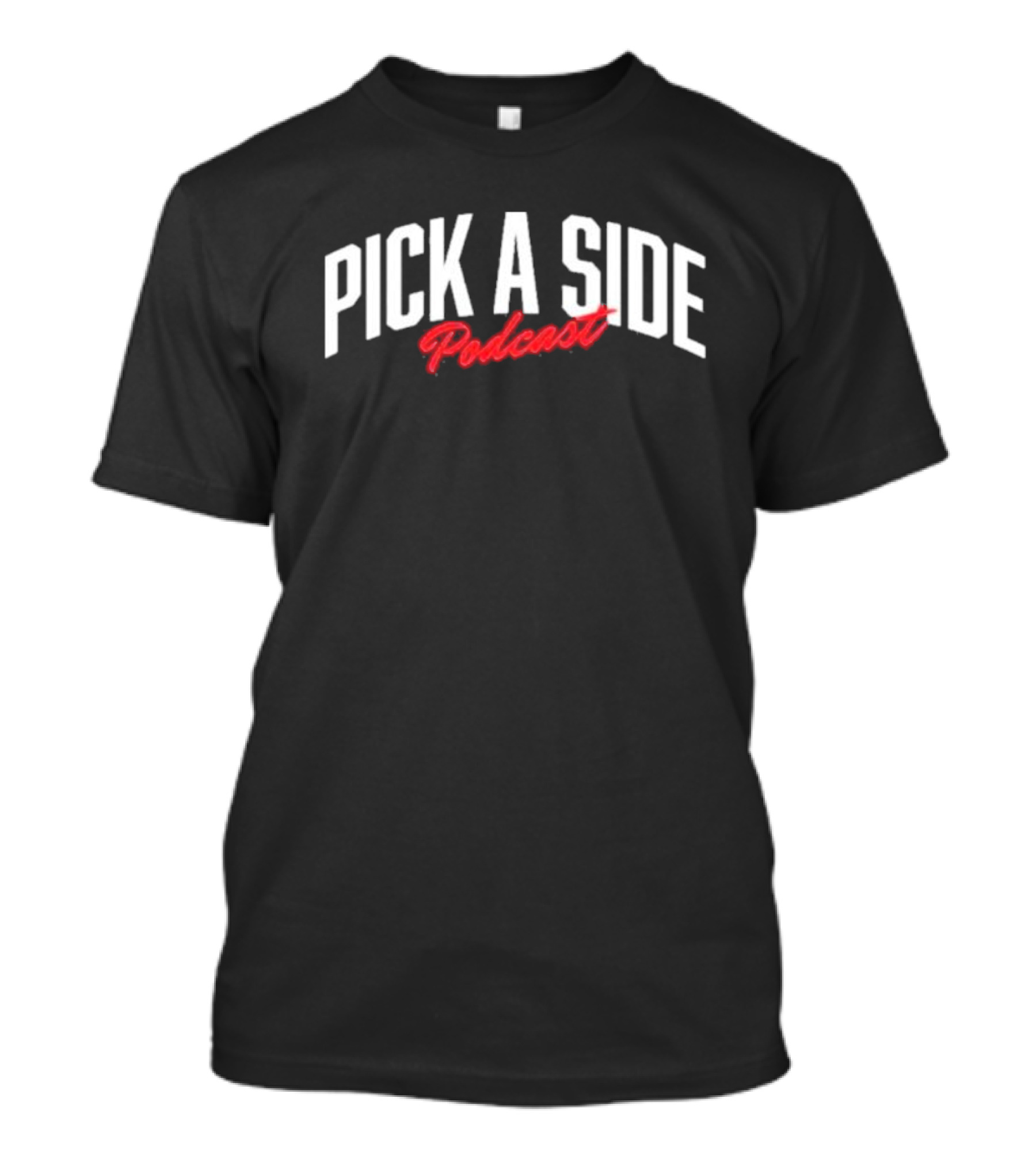 Best Pick A Side Podcast Pickasidepod T-Shirt