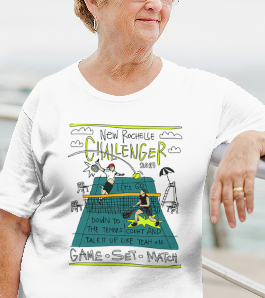 New Rochelle Challenger 2049 Let's Go Down To The Tennis Court And Talk It Up Like Yeah Game Set Match T-Shirt