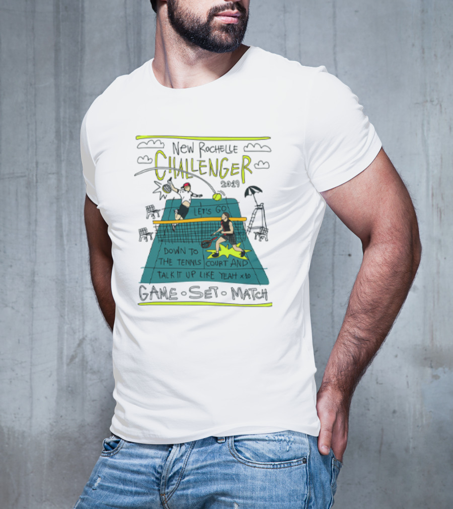 New Rochelle Challenger 2049 Let's Go Down To The Tennis Court And Talk It Up Like Yeah Game Set Match T-Shirt